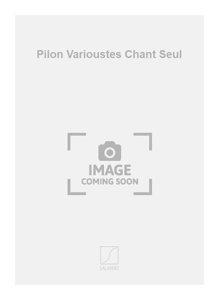 Pilon Varioustes Chant Seul